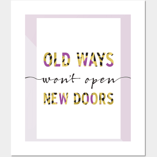 old ways wont't open new doors Posters and Art